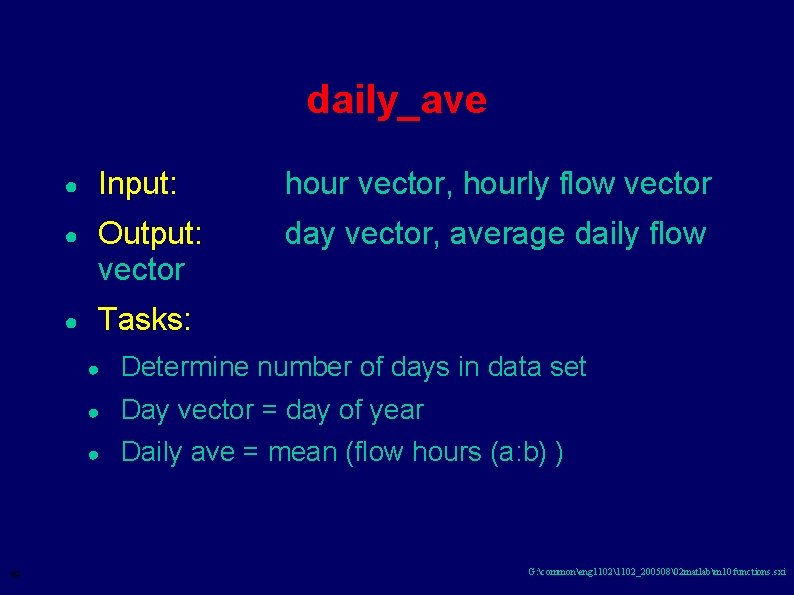 daily_ave 19 ● Input: hour vector, hourly flow vector ● Output: vector day vector,
