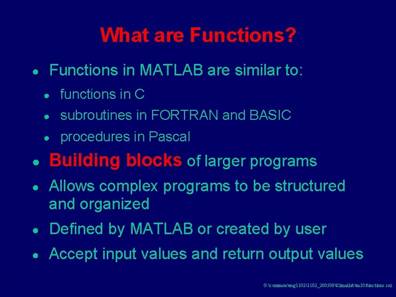 What are Functions? ● 2 Functions in MATLAB are similar to: ● functions in