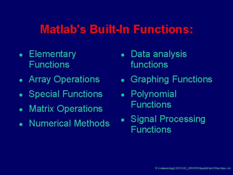 Matlab's Built-In Functions: ● Elementary Functions ● Data analysis functions ● Array Operations ●