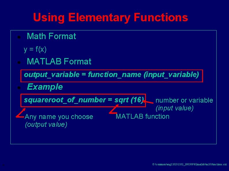 Using Elementary Functions ● Math Format y = f(x) ● MATLAB Format output_variable =