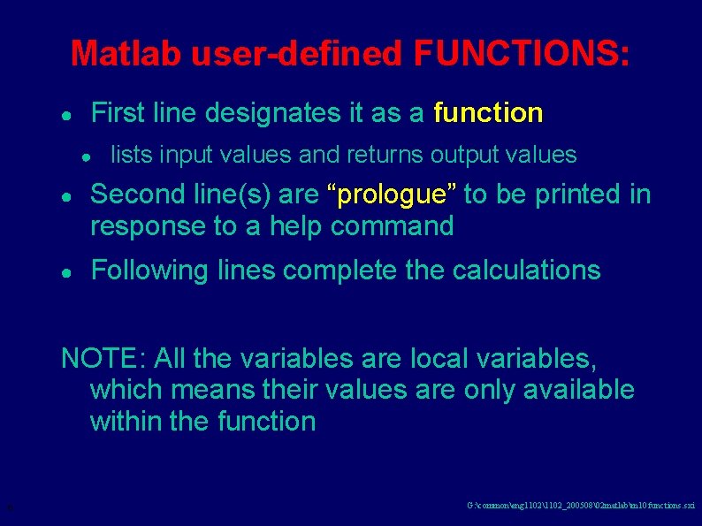 Matlab user-defined FUNCTIONS: ● First line designates it as a function ● lists input