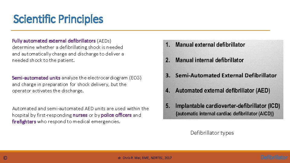 Scientific Principles Fully automated external defibrillators (AEDs) determine whether a defibrillating shock is needed