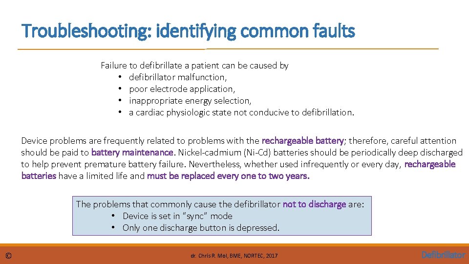 Troubleshooting: identifying common faults Failure to defibrillate a patient can be caused by •