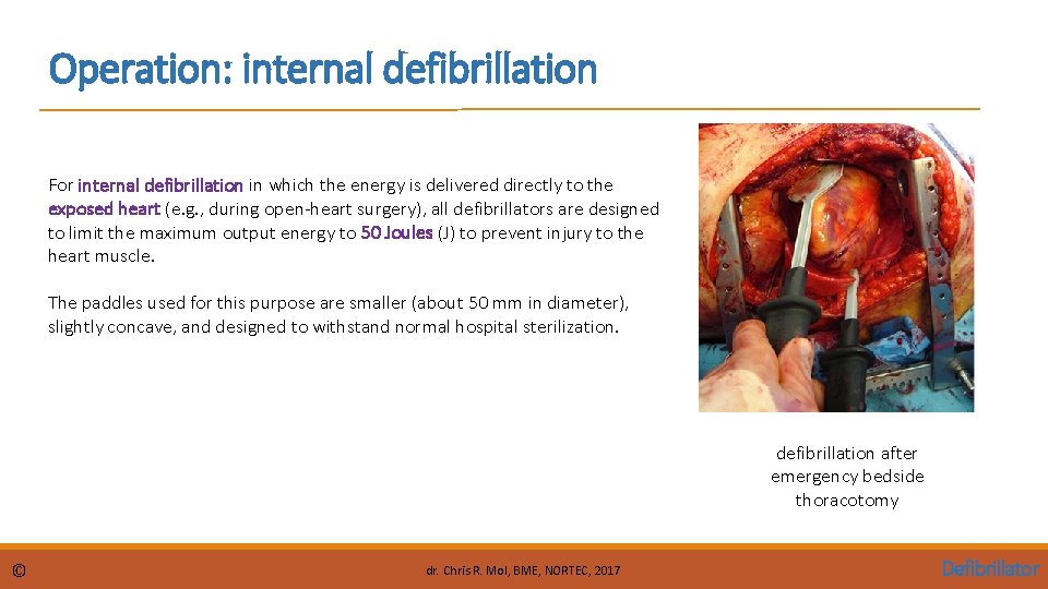 Operation: internal defibrillation For internal defibrillation in which the energy is delivered directly to