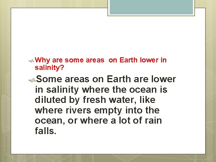  Why are some areas on Earth lower in salinity? Some areas on Earth