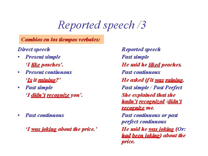 Reported speech /3 Cambios en los tiempos verbales: Direct speech • Present simple ‘I