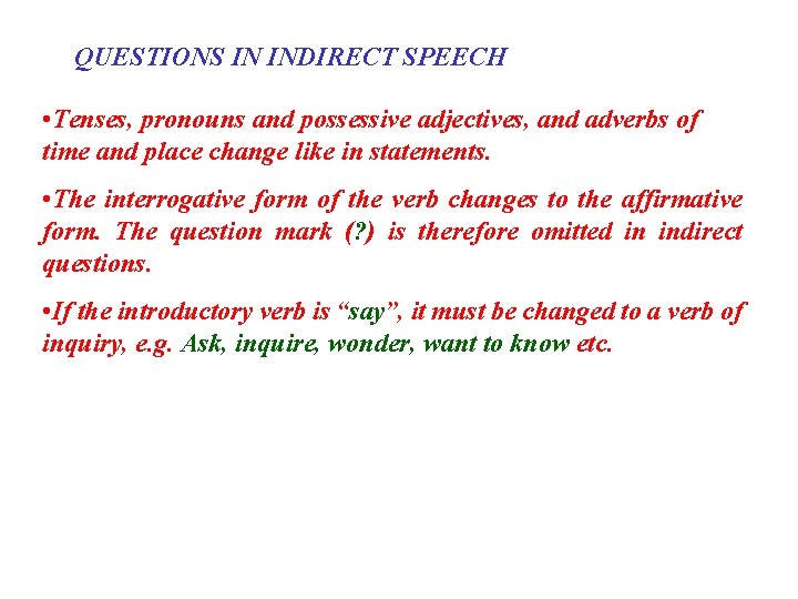 QUESTIONS IN INDIRECT SPEECH • Tenses, pronouns and possessive adjectives, and adverbs of time