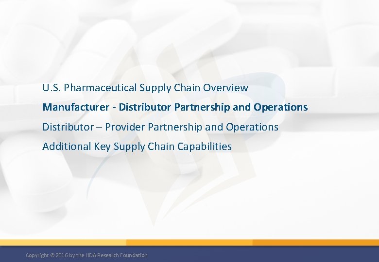 U. S. Pharmaceutical Supply Chain Overview Manufacturer - Distributor Partnership and Operations Distributor –