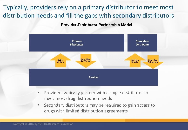 Typically, providers rely on a primary distributor to meet most distribution needs and fill