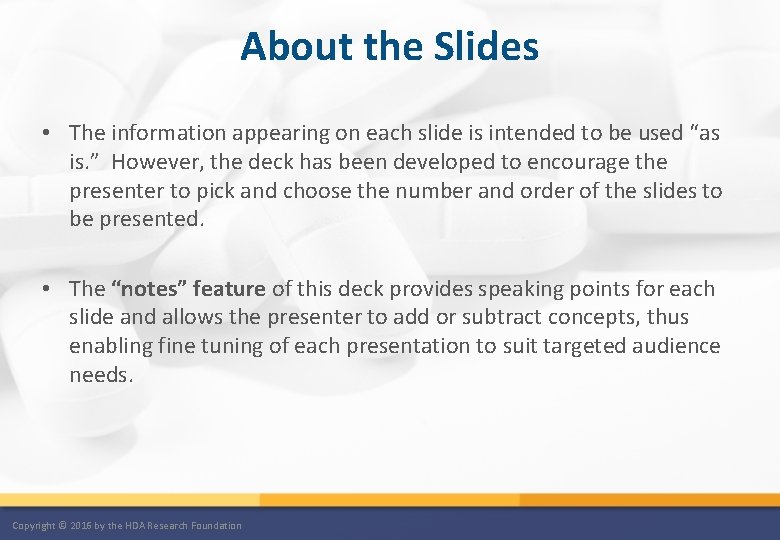 About the Slides • The information appearing on each slide is intended to be