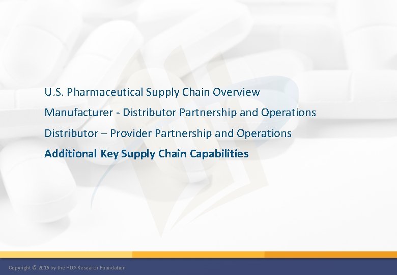 U. S. Pharmaceutical Supply Chain Overview Manufacturer - Distributor Partnership and Operations Distributor –