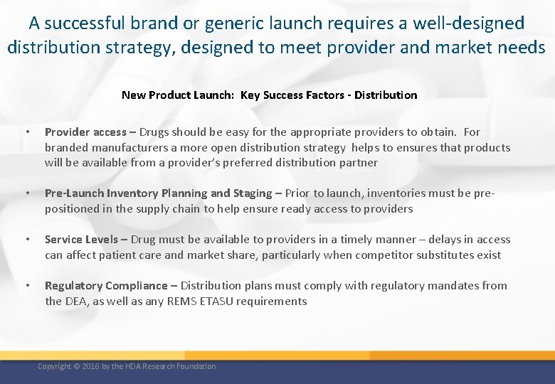 A successful brand or generic launch requires a well-designed distribution strategy, designed to meet