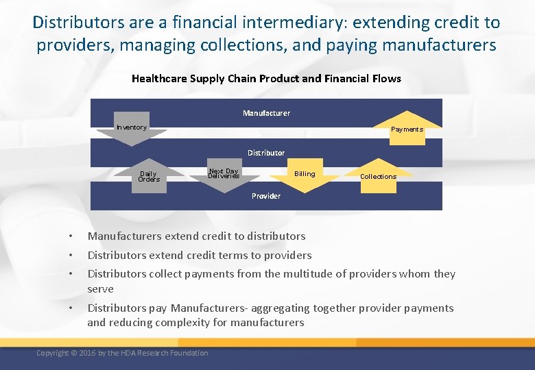 Distributors are a financial intermediary: extending credit to providers, managing collections, and paying manufacturers