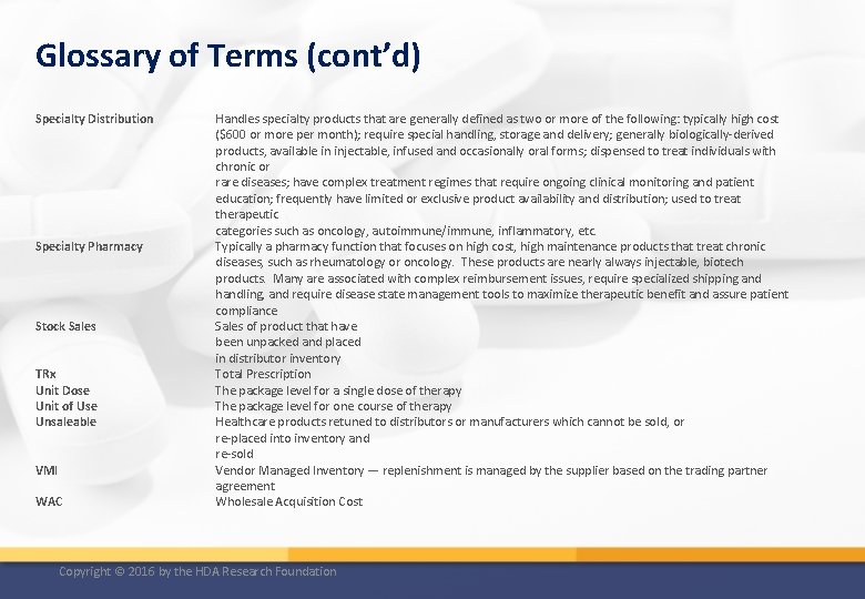 Glossary of Terms (cont’d) Specialty Distribution Specialty Pharmacy Stock Sales TRx Unit Dose Unit