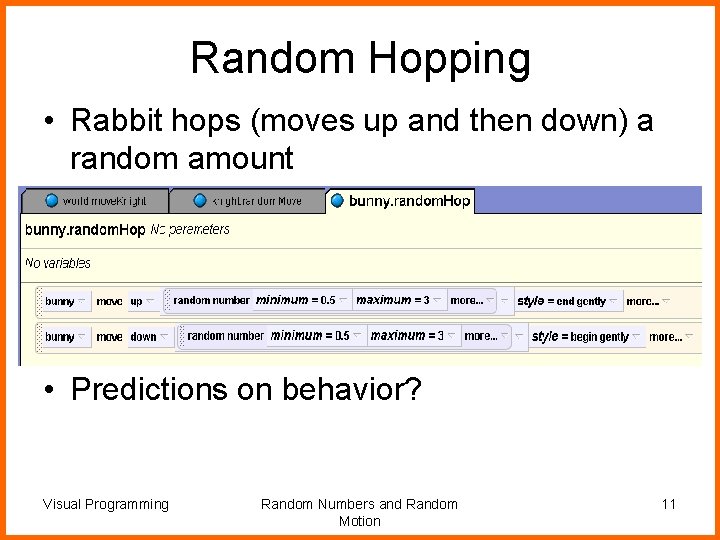 Random Hopping • Rabbit hops (moves up and then down) a random amount •
