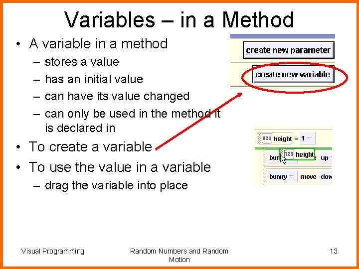 Variables – in a Method • A variable in a method – – stores