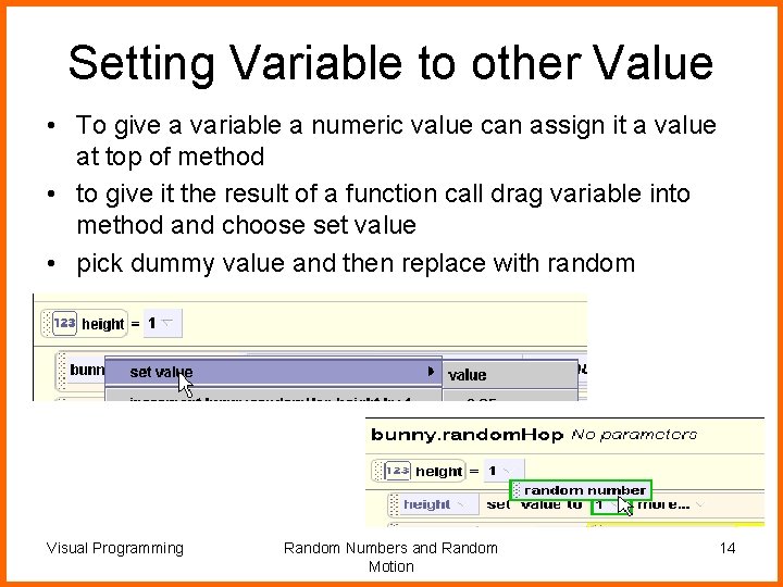 Setting Variable to other Value • To give a variable a numeric value can