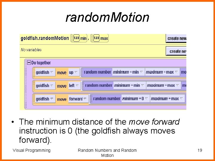 random. Motion • The minimum distance of the move forward instruction is 0 (the