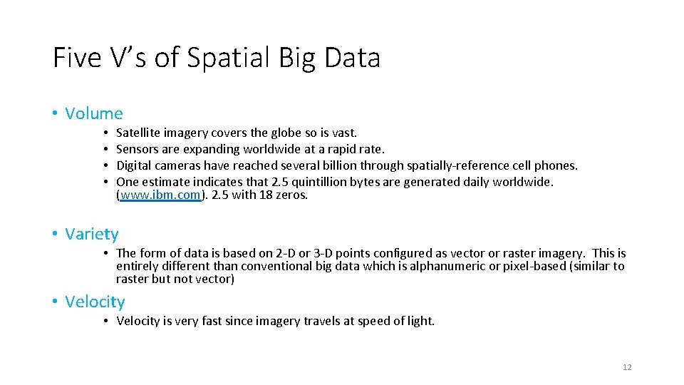 Five V’s of Spatial Big Data • Volume • • Satellite imagery covers the