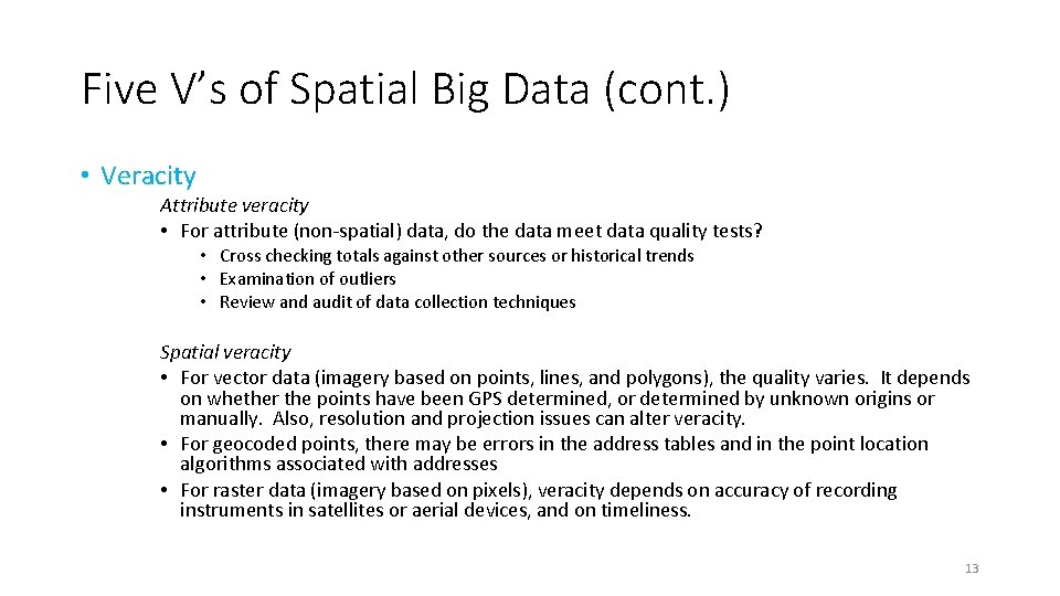 Five V’s of Spatial Big Data (cont. ) • Veracity Attribute veracity • For
