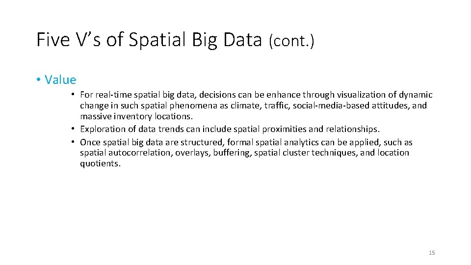 Five V’s of Spatial Big Data (cont. ) • Value • For real-time spatial