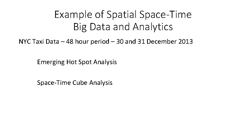 Example of Spatial Space-Time Big Data and Analytics NYC Taxi Data – 48 hour