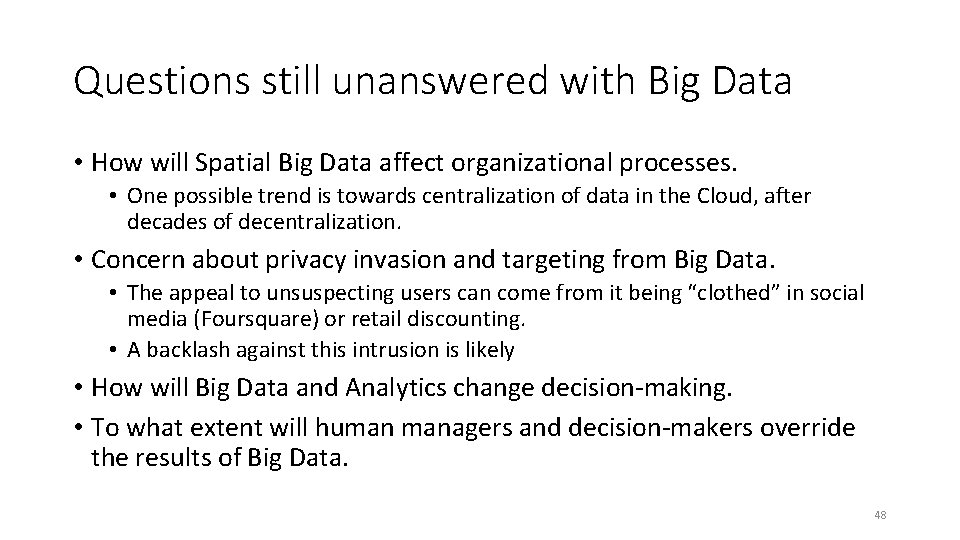 Questions still unanswered with Big Data • How will Spatial Big Data affect organizational