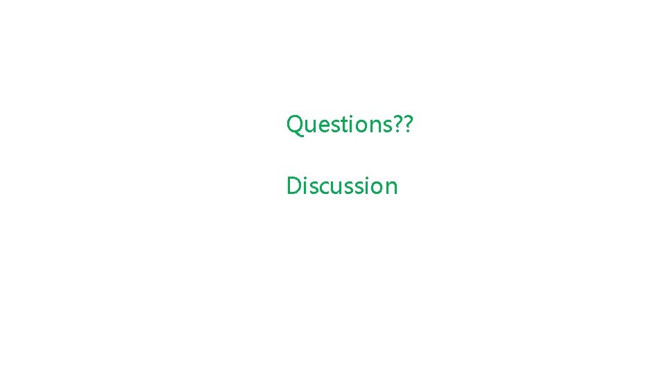 Questions? ? Discussion 