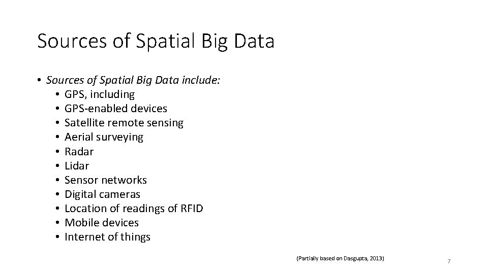 Sources of Spatial Big Data • Sources of Spatial Big Data include: • GPS,