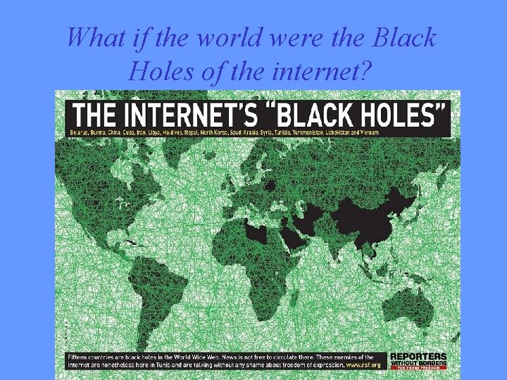 What if the world were the Black Holes of the internet? 