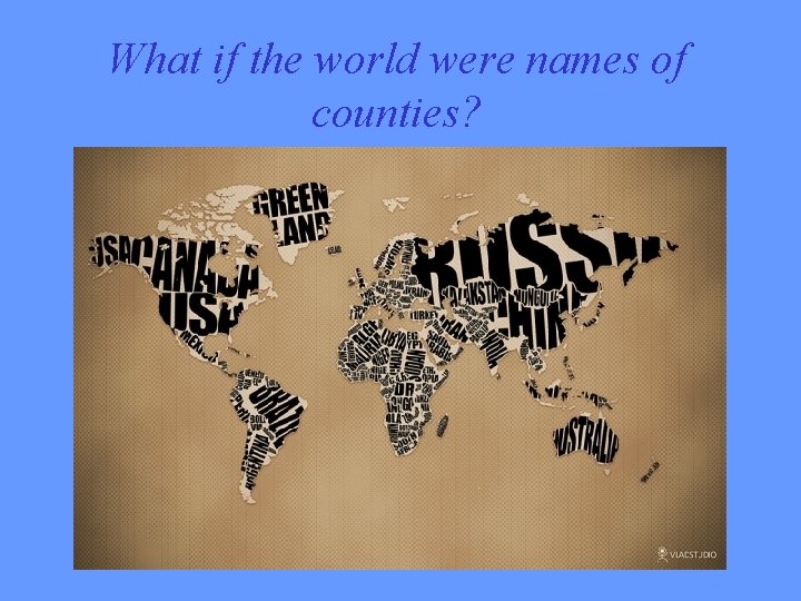 What if the world were names of counties? 