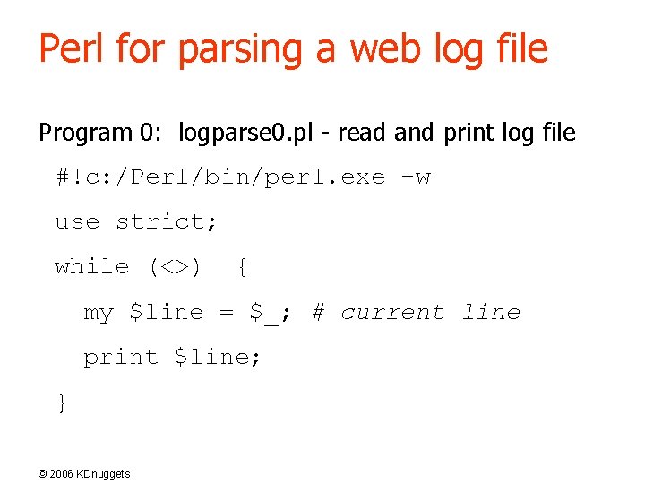 Perl for parsing a web log file Program 0: logparse 0. pl - read