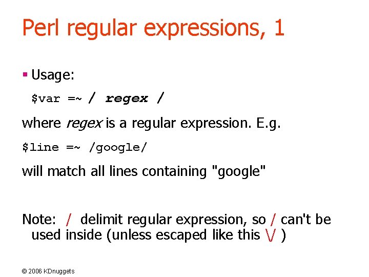 Perl regular expressions, 1 § Usage: $var =~ / regex / where regex is