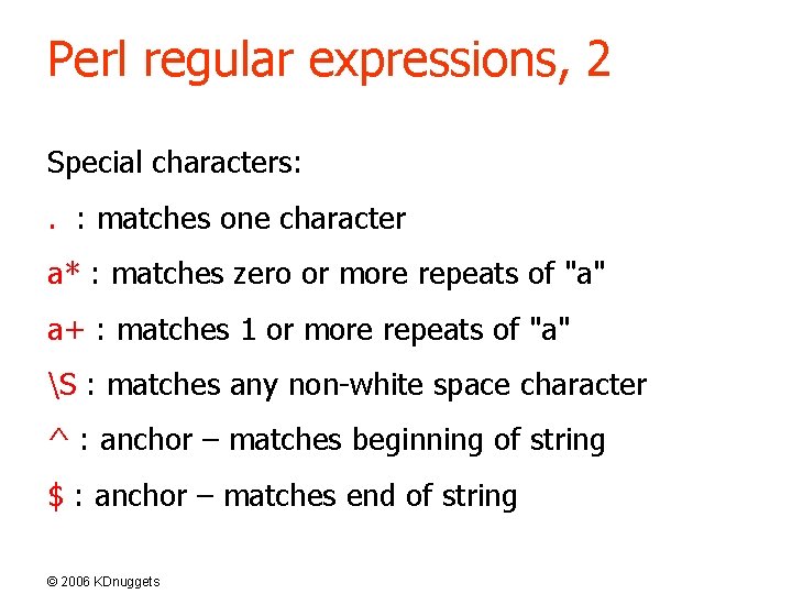 Perl regular expressions, 2 Special characters: . : matches one character a* : matches