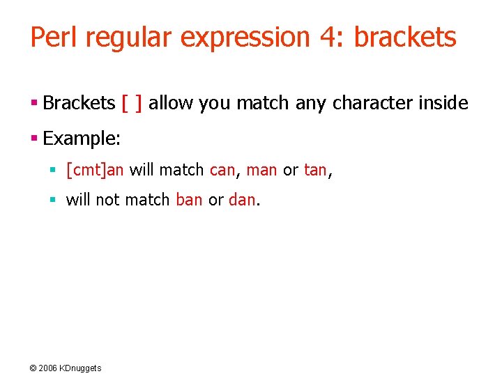 Perl regular expression 4: brackets § Brackets [ ] allow you match any character