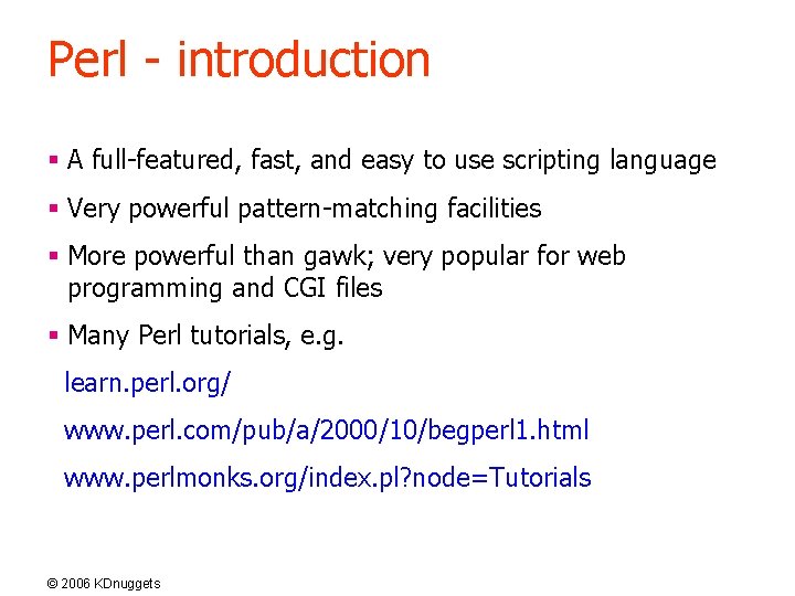 Perl - introduction § A full-featured, fast, and easy to use scripting language §