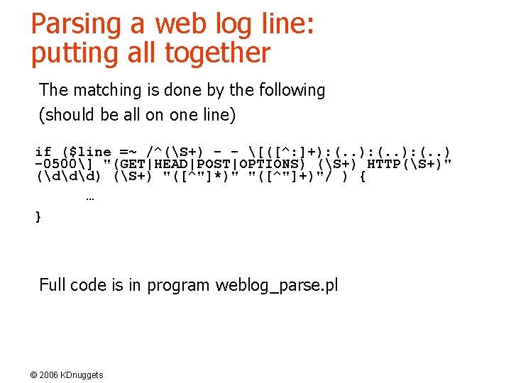 Parsing a web log line: putting all together The matching is done by the