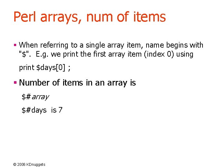 Perl arrays, num of items § When referring to a single array item, name