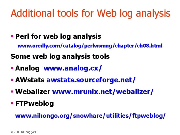 Additional tools for Web log analysis § Perl for web log analysis www. oreilly.