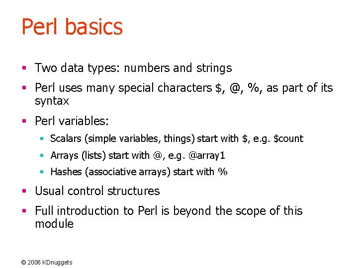 Perl basics § Two data types: numbers and strings § Perl uses many special