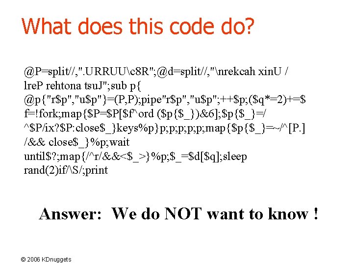 What does this code do? @P=split//, ". URRUUc 8 R"; @d=split//, "nrekcah xin. U