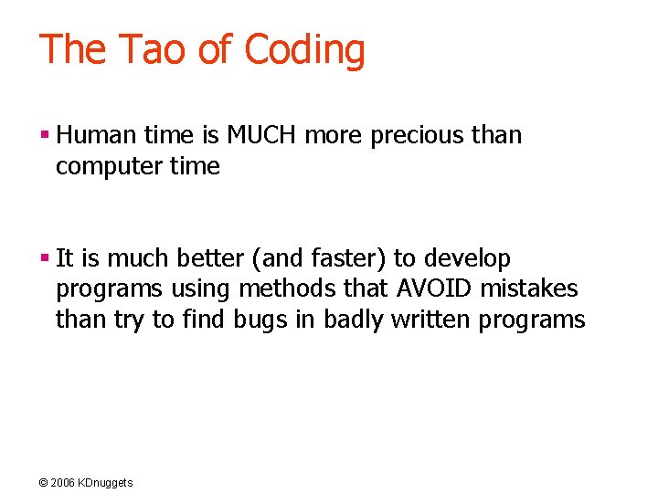 The Tao of Coding § Human time is MUCH more precious than computer time