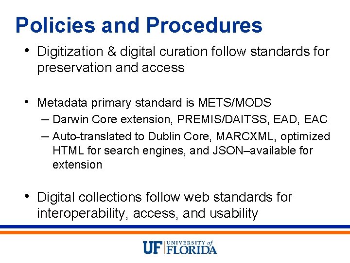 Policies and Procedures • Digitization & digital curation follow standards for preservation and access