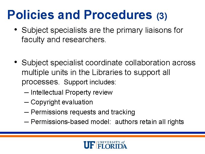 Policies and Procedures (3) • Subject specialists are the primary liaisons for faculty and