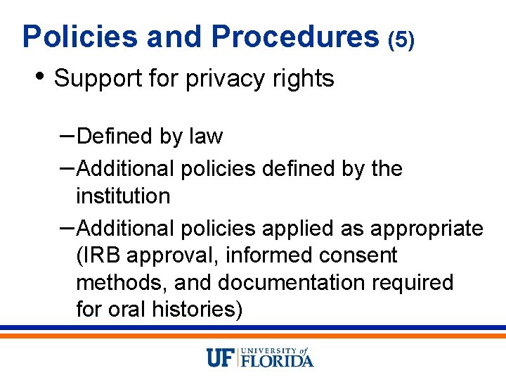 Policies and Procedures (5) • Support for privacy rights – Defined by law –