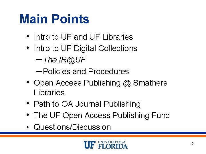 Main Points • Intro to UF and UF Libraries • Intro to UF Digital