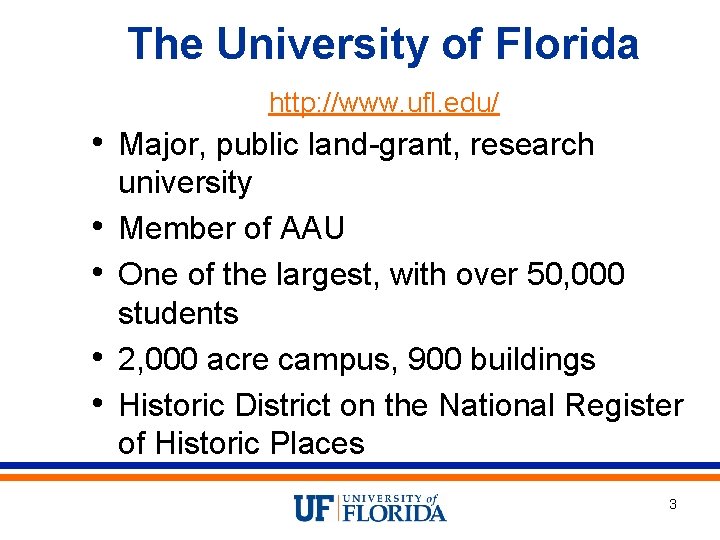The University of Florida http: //www. ufl. edu/ • Major, public land-grant, research •