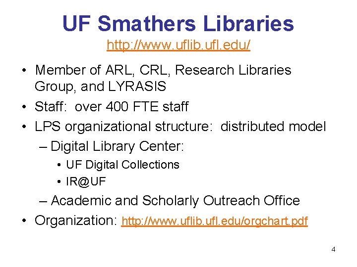 UF Smathers Libraries http: //www. uflib. ufl. edu/ • Member of ARL, CRL, Research