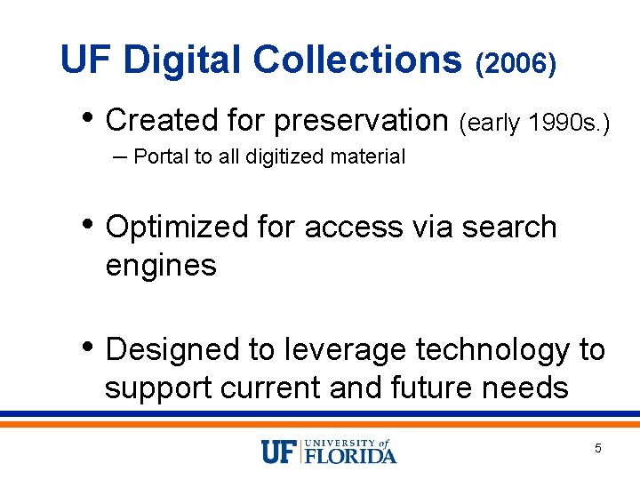 UF Digital Collections (2006) • Created for preservation (early 1990 s. ) – Portal