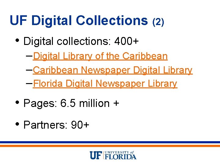 UF Digital Collections (2) • Digital collections: 400+ – Digital Library of the Caribbean